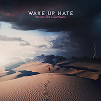 Wake Up Hate - Love Me Like a Hurricane (Single)