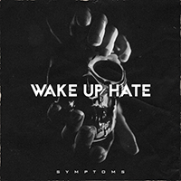 Wake Up Hate - Symptoms (Single)
