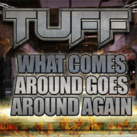Tuff - What Comes Around Goes Around Again