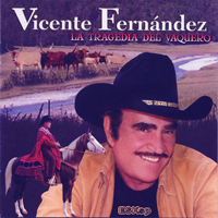 Vicente Fernandez - La Tragedia Del Vaquero