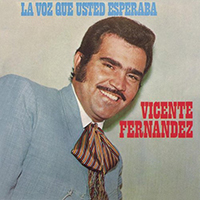 Vicente Fernandez - La Voz Que Usted Esperaba