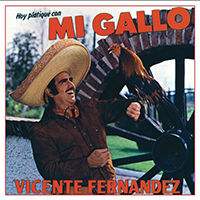 Vicente Fernandez - Hoy platique con mi gallo