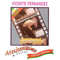 Vicente Fernandez - Mexicanisimo: 16 Exitos