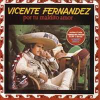 Vicente Fernandez - Por tu maldito amor