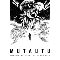 Mutautu - Somewhere Over The Death Trip