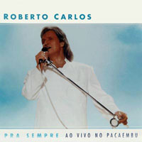 Roberto Carlos - Pra Sempre Ao Vivo no Pacaembu
