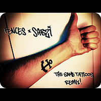 Fences - The Same Tattoos (Sabzi Remix)