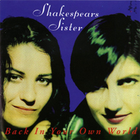 Shakespears Sister - Back In Your Own World