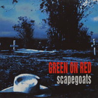 Green On Red - Scapegoats