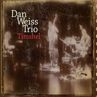 Weiss, Dan - Dan Weiss Trio - Timshel