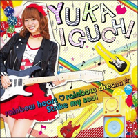 Iguchi, Yuka  - Rainbow Heart / Rainbow Dream  / Strike My Soul (Single)