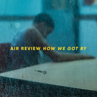 Air Review - How We Got By