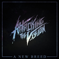 Attacking The Vision - A New Breed