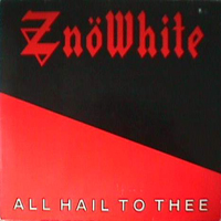 Znowhite - All Hail to Thee