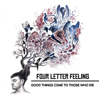 Four Letter Feeling - Good Things Come To Those Who Die