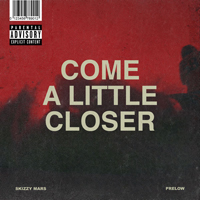 Skizzy Mars - Come a Little Closer