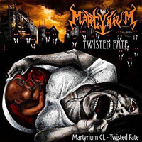 Martyrium (CHL) - Twisted Fate