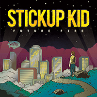 Stickup Kid - Future Fire