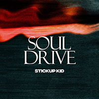 Stickup Kid - Soul Drive