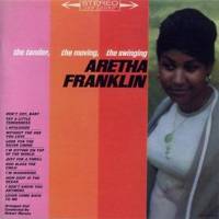 Aretha Franklin - The Tender, The Moving, The Swinging