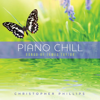 Phillips, Christopher - Piano Chill: Songs Of James Taylor