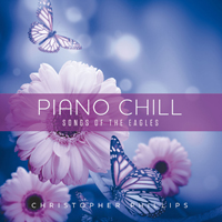 Phillips, Christopher - Piano Chill: Songs Of The Eagles