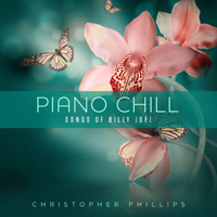 Phillips, Christopher - Piano Chill: Songs Of Billy Joel
