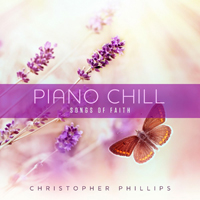 Phillips, Christopher - Piano Chill: Songs Of Faith