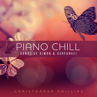 Phillips, Christopher - Piano Chill: Songs Of Simon & Garfunkel