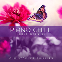 Phillips, Christopher - Piano Chill: Songs Of The Beatles