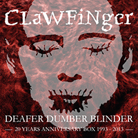 Clawfinger - Deafer Dumber Blinder (CD 1)