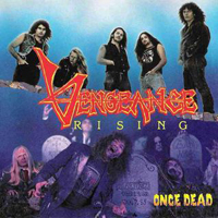 Vengeance Rising - Once Dead