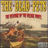 Dead Pets - The Revenge Of The Village Idiots