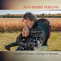 Ferland, Jean-Pierre - La Vie M'emeut, L'amour M'etonne