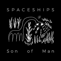 Spaceships - Son Of Man