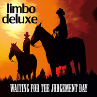Limbo Deluxe - Waiting For The Judgment Day (Ep)