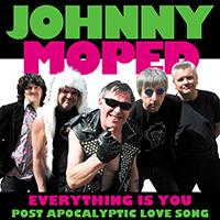Johnny Moped - Everything Is You / Post Apocalyptic Love Song (Single)