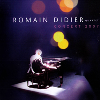 Romain Didier - Romain Didier En Concert 2007 (Quartet)