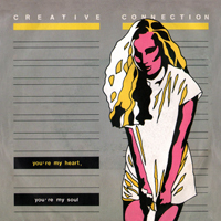 Creative Connection - You're My Heart, You're My Soul (7'' Single)