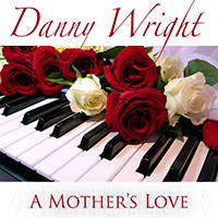 Wright, Danny  - A Mother's Love