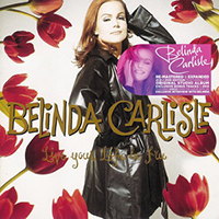 Belinda Carlisle - Live Your Life Be Free (Expanded Edition, CD 1)