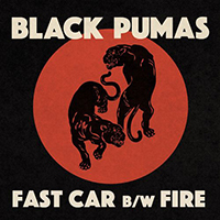 Black Pumas - Fast Car B/W Fire (Single)