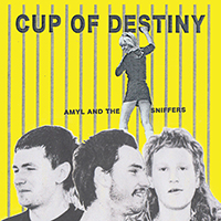 Amyl & The Sniffers - Cup Of Destiny (Single)