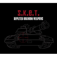 S.K.E.T. - Depleted Uranium Weapons