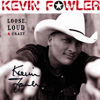 Fowler, Kevin - Loose Loud & Crazy