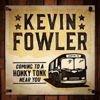 Fowler, Kevin - Coming To A Honky Tonk Near You