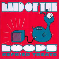 Land of the Loops - Refried Treats (Ep)