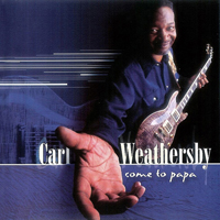 Weathersby, Carl - Come To Papa
