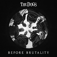 Dogs - Before Brutality