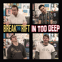 Break The Rift - In Too Deep (Single)